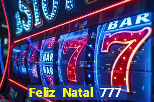 Feliz Natal 777 plataforma login